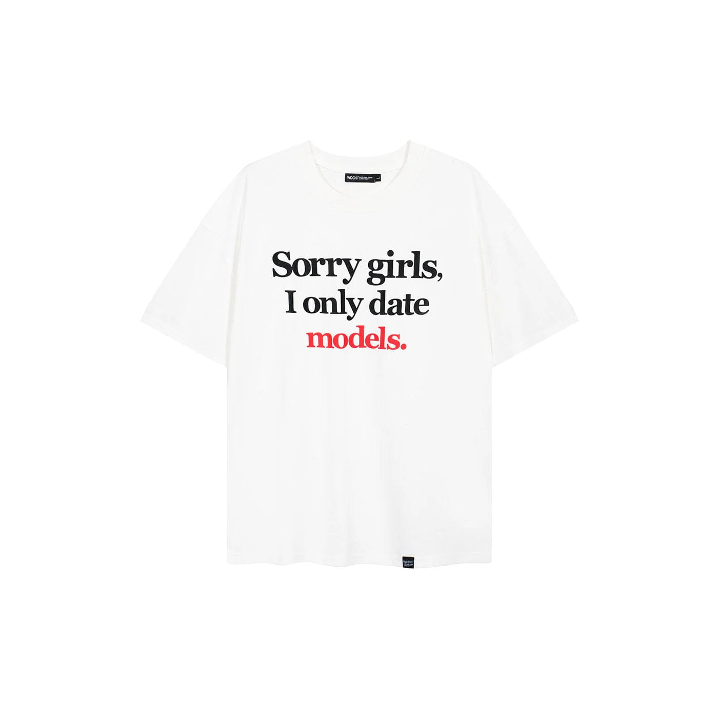 WCC Sorry Girls I Only Date Models Slogan T-Shirt